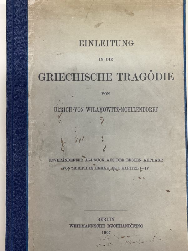 Einleitung in die griechische tragödie. Unveranderter abdruck aus der ersten auflage von Euripides Herakles I Kapitel I - IV.