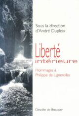 Liberté intérieure. Hommages à Philippe de Lignerolles