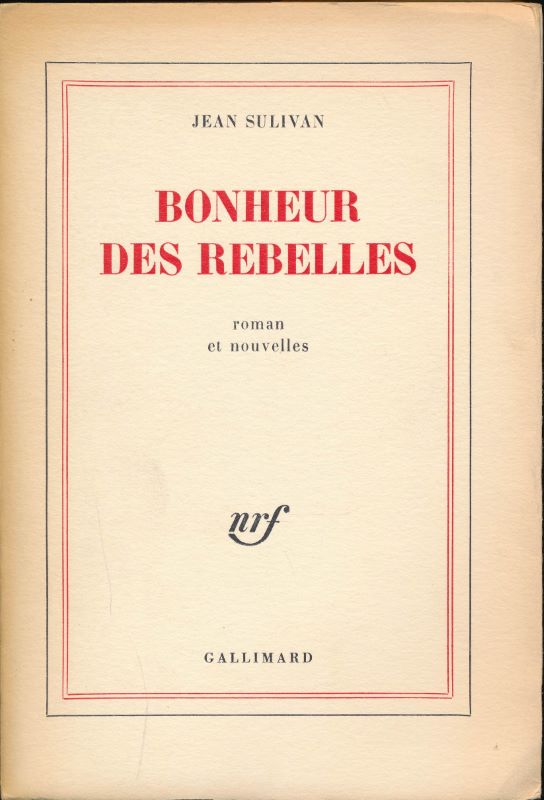 Bonheur des rebelles. Roman et nouvelles