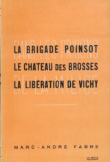 Dans les prisons de la milice. La brigade Poinsot. Le chateau des Brosses. La libération de Vichy.