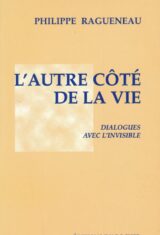 L'autre côté de la vie. Dialogues avec l'invisible