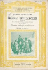 Journal et souvenirs de Gaspard Schumacher capitaine aux Suisses de la Garde Royale 1798 - 1830