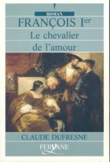 François 1er le chevalier de l'amour