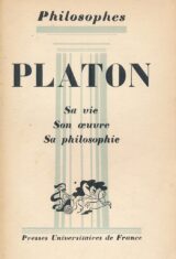 Platon. Sa vie - Son oeuvre - Sa philosophie
