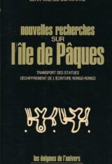 Nouvelles recherches sur l'île de Pâques. Transport des statues. Déchiffrement de l'écriture rongo-rongo