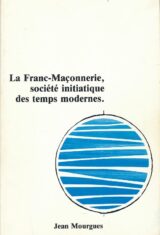 La Franc-Maçonnerie société initiatique des temps modernes