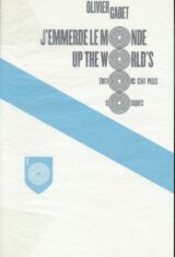 J'emmerde le monde. Up the world's