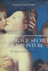 Le langage secret de la peinture. 75 chefs d'oeuvres dévoilés