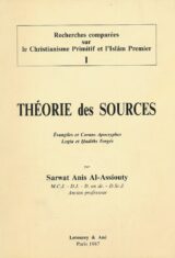 Théorie des sources. Evangiles et Corans Apocryphes. Logia et Hadîths forgés