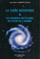 La Terre Initiatrice & les Grandes Mutations du Futur Homme