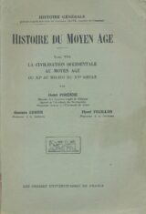 Histoire du Moyen Age. VIII - La civilisation occidentale au Moyen Age du XIe au milieu du XVe siècle