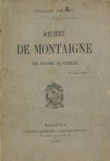 Michel de Montaigne. Son origine, sa famille