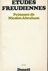 Etudes Freudiennes. Présence de Nicolas Abraham. 13 - 14