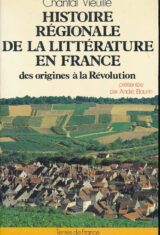 Histoire régionale de la littérature en France des origines à la Révolution