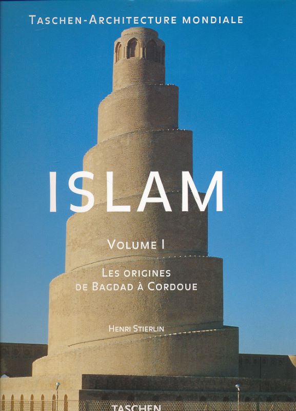 Islam. Volume 1 Les origines de Bagdad à cordoue