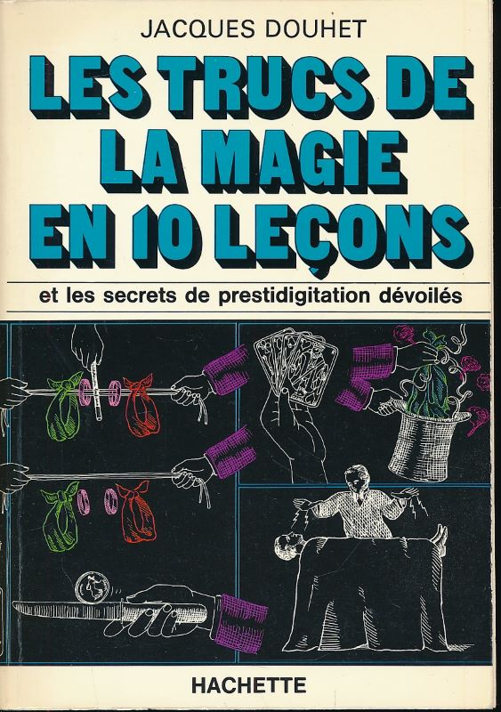 Les trucs de la magie en 10 leçons et es secrets de prestidigitation dévoilés