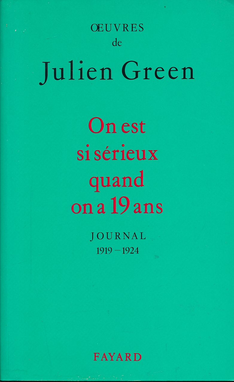 Oeuvres de Julien Green. On est si sérieux quand on à 19 ans. Journal 1919 - 1924