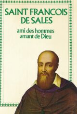 Saint François de Sales, ami des hommes, amant de Dieu