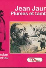 Jean Jaurès. Plumes et tambours