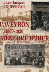 L'Aveyron. 1900-1920 . Mémoire d'hier