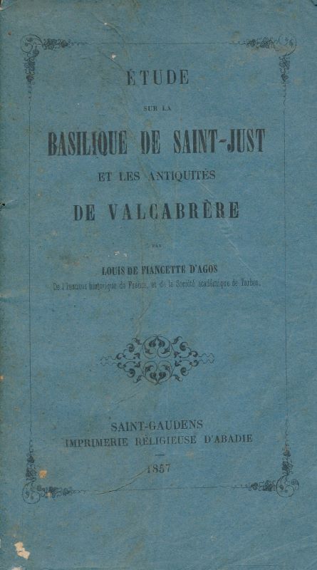 Etudes sur la basilique de Saint-Just et les antiquités de Valcabrère