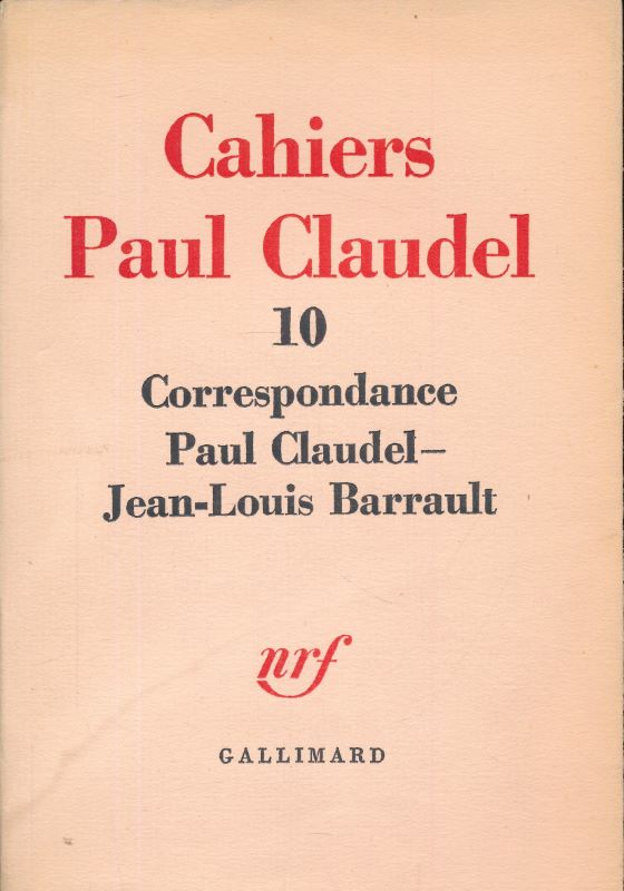 Cahiers Paul Claudel. 10. Correspondance Paul Claudel - Jean-Louis Barrault