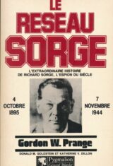 Le Réseau Sorge. l'extraordinaire histoire de Richard Sorge, l'espion du siècle : 4 octobre 1895 - 7 novembre 1944