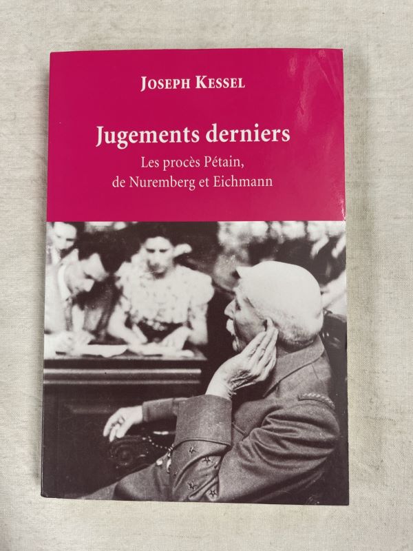 Jugements derniers. Les procès Pétain, de Nuremberg et Eichmann