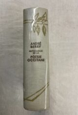 Anthologie de la poésie occitane. Choix, traduction et commentaires par André Berry
