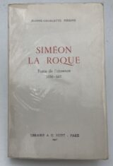 Siméon la Roque. Poème de l'absence. 1550 -1615
