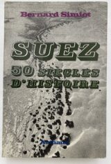 Suez. 50 Siècles d'histoire