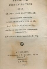 Planche d'installation de la grande loge provinciale, régulièrement constituée à l'Orient de Toulouse, le 23e jour du 1er lois de la V .: L .: 5804 ; tracée par les soins des commissaires installateurs, le 6e jour du 3e mois de l'an de la V .: L .: 5804