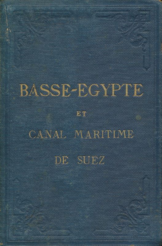 Carte de la Basse Egypte et du Canal maritime de Suez. Inauguration du Canal 17 novembre 1869
