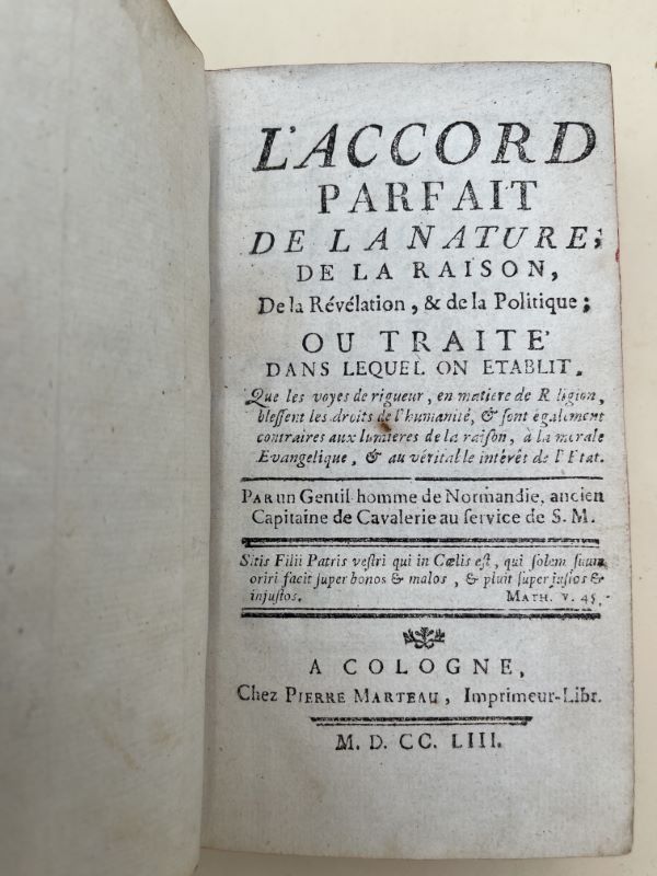 L'accord parfait de la nature, de la raison, de la révélation et de la politique ou traité dans lequel on établit que les voyes de rigueur en matière de religion, blessent les droits de l'Humanité et sotn également contraires aux lumières de la raison, à la morale évangélique et au véritable intéret de l'état .