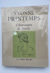 Yvonne Printemps ou l'impromptu de Neuilly. Pièce en 4 actes précédés d'un prologue suivis d'Essais et d'extraits de Presse.