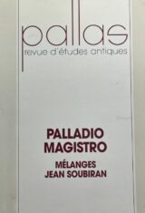 PALLAS. REVUE D'ETUDES ANTIQUES : PALLADIO MAGISTRO. MELANGES JEAN SOUBIRAN.