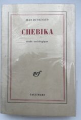 CHEBIKA. MUTATIONS DANS UN VILLAGE DU MAGHREB. ETUDE SOCIOLOGIQUE.
