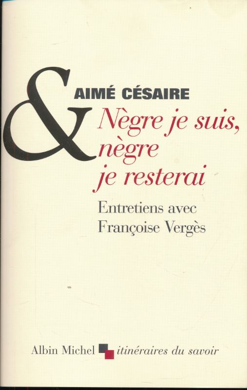 Nègre je suis, nègre je resterai. Entretiens avec Françosie Vergès