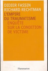 L'empire du traumatisme. Enquête sur la condition de victime