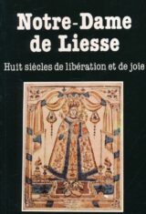 Notre dame de Liesse. Huit siècles de libération et de joie