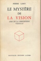 Le mystère de la vision. Lois de la perception visuelle