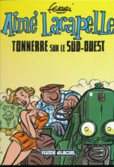 Aimé Lacapelle. Tome 2. Tonnerre sur le Sud-Ouest