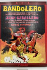 Bandolero. Histoire véritable et réaliste des faits remarquables de la vie de Juan Caballero écrite d'après ses mémoires et adaptée en Bandes Dessinées