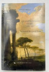 Quand voyager était un art. Le roman du grand tour