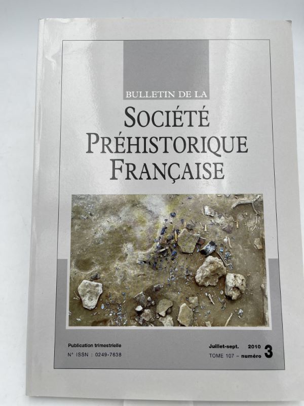 Bulletin de la Société Préhistorique Française. Tome 107 - N°3 - Juillet - Septembre 2010.