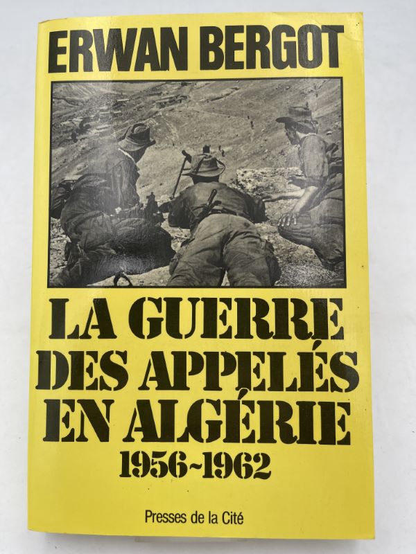 La guerre des appelés en Algérie 1956 - 1962