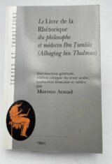 Le livre de la Réthorique du philosophe et médecin Ibn Tumlus