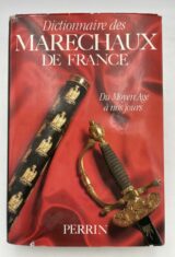Dictionnaire des Maréchaux de France du Moyen Age à nos jours