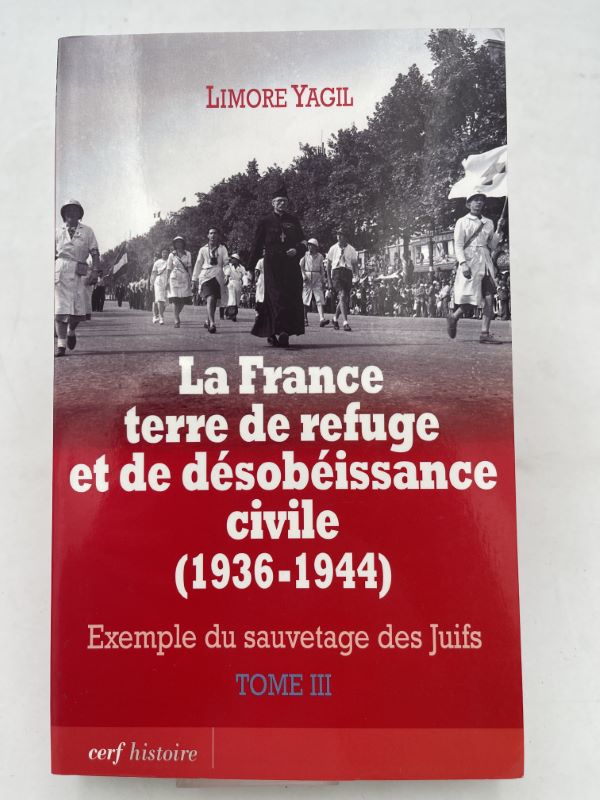La France terre de refuge et de désobéissance civile 1936 - 1944. Exemple du sauvetage des Juifs. Tome 3