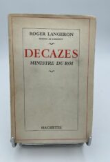 Decazes, Ministre du Roi